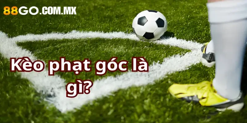Kèo Phạt Góc Là Gì? Tất Tần Tật Về Kèo Phạt Góc Tại 88Go