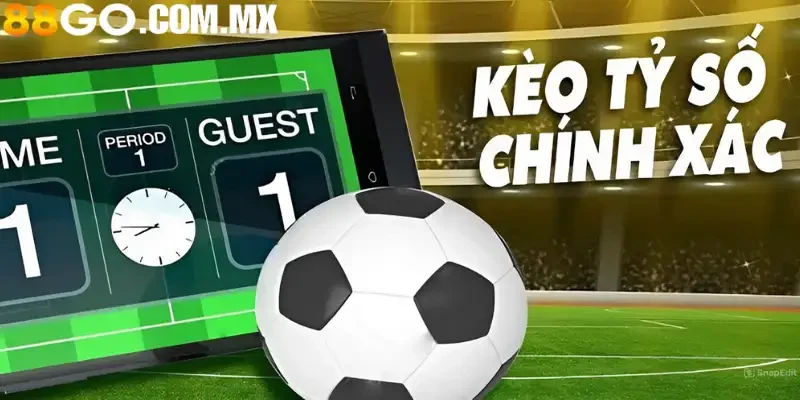 Kèo Tỷ Số Chính Xác – Cá Cược Đỉnh Cao Tại Nhà Cái 88go
