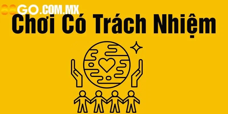 Tìm hiểu về quy định chơi có trách nhiệm